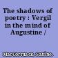 The shadows of poetry : Vergil in the mind of Augustine /