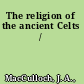 The religion of the ancient Celts /