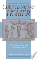 Christianizing Homer the Odyssey, Plato, and the Acts of Andrew /