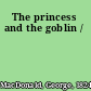 The princess and the goblin /