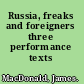 Russia, freaks and foreigners three performance texts /