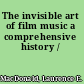 The invisible art of film music a comprehensive history /
