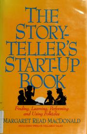 The storyteller's start-up book : finding, learning, performing, and using folktales including twelve tellable tales /