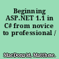 Beginning ASP.NET 1.1 in C# from novice to professional /