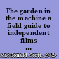 The garden in the machine a field guide to independent films about place /