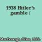 1938 Hitler's gamble /