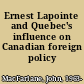 Ernest Lapointe and Quebec's influence on Canadian foreign policy /