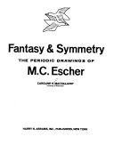 Fantasy & symmetry : the periodic drawings of M. C. Escher /