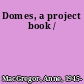 Domes, a project book /