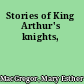Stories of King Arthur's knights,