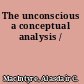 The unconscious a conceptual analysis /