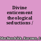 Divine enticement theological seductions /