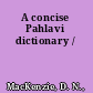 A concise Pahlavi dictionary /