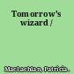 Tomorrow's wizard /