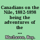 Canadians on the Nile, 1882-1898 being the adventures of the voyageurs on the Khartoum Relief Expedition and other exploits /