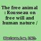 The free animal : Rousseau on free will and human nature /