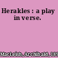 Herakles : a play in verse.