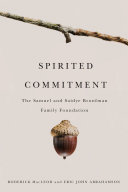 Spirited commitment the Samuel and Saidye Bronfman Family Foundation, 1952-2007 /