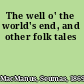 The well o' the world's end, and other folk tales