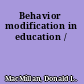 Behavior modification in education /