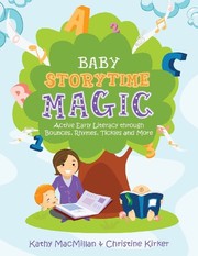 Baby storytime magic : active early literacy through bounces, rhymes, tickles, and more /