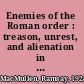 Enemies of the Roman order : treason, unrest, and alienation in the Empire /