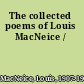 The collected poems of Louis MacNeice /