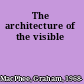 The architecture of the visible