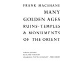 Many golden ages; ruins, temples & monuments of the Orient.