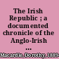 The Irish Republic ; a documented chronicle of the Anglo-Irish conflict and the partitioning of Ireland, with a detailed account of the period 1916-1923 /