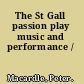 The St Gall passion play music and performance /