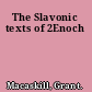 The Slavonic texts of 2Enoch