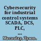 Cybersecurity for industrial control systems SCADA, DCS, PLC, HMI, and SIS /