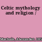 Celtic mythology and religion /