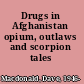 Drugs in Afghanistan opium, outlaws and scorpion tales /