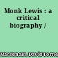 Monk Lewis : a critical biography /