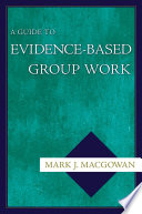 A guide to evidence-based group work /