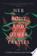 Her body and other parties : stories /