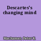 Descartes's changing mind
