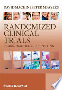 Randomized clinical trials design, practice, and reporting /