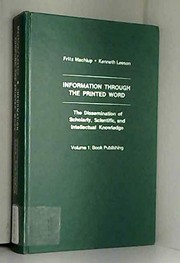 Information through the printed word : the dissemination of scholarly, scientific, and intellectual knowledge /