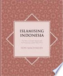 Islamising Indonesia : the rise of Jemaah Tarbiyah and the Prosperous Justice Party (PKS) /