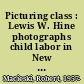 Picturing class : Lewis W. Hine photographs child labor in New England /