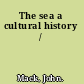 The sea a cultural history /