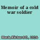 Memoir of a cold war soldier