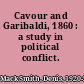 Cavour and Garibaldi, 1860 : a study in political conflict.