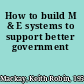 How to build M & E systems to support better government