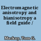 Electromagnetic anisotropy and bianisotropy a field guide /