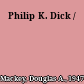 Philip K. Dick /