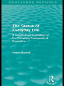 The status of everyday life a sociological excavation of the prevailing framework of perception /